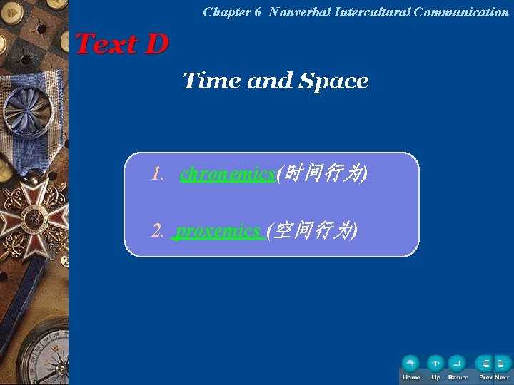 Chapter 6 Nonverbal Intercultural Communication Text D Time and Space 1. chronemics(时间行为) 2. proxemics