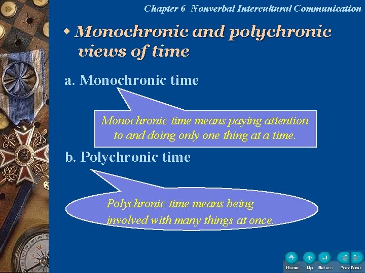 Chapter 6 Nonverbal Intercultural Communication w Monochronic and polychronic views of time a. Monochronic