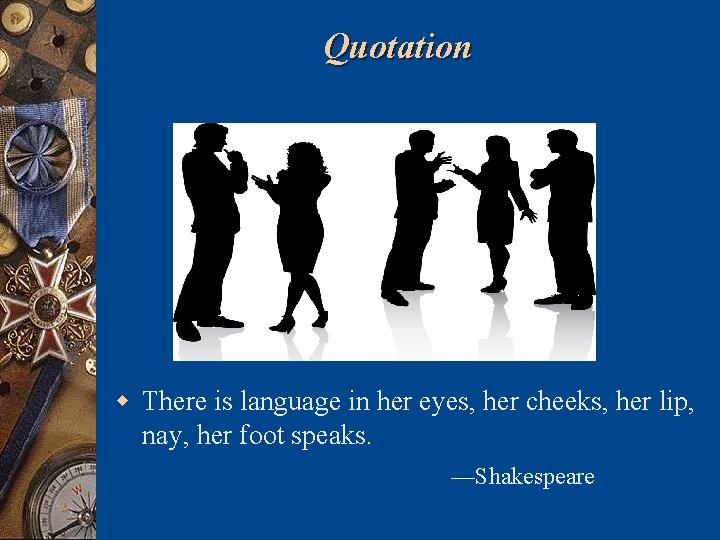 Quotation w There is language in her eyes, her cheeks, her lip, nay, her