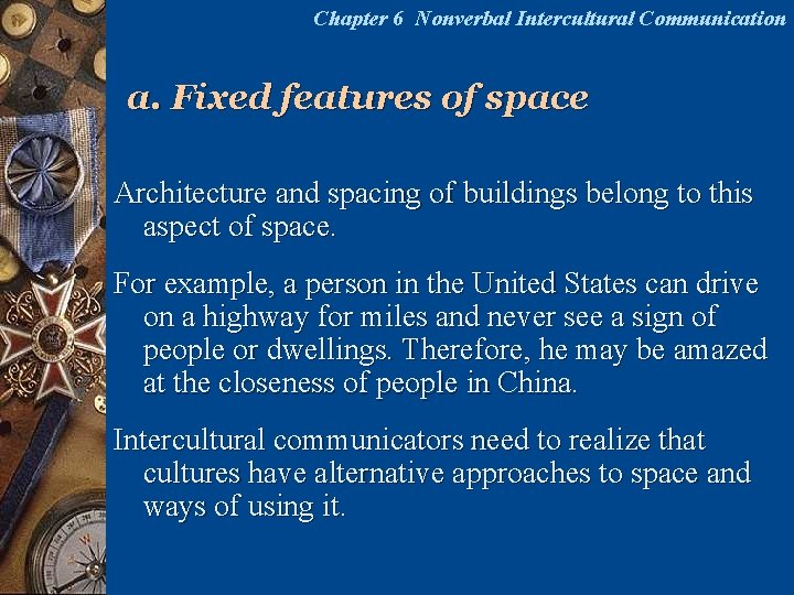 Chapter 6 Nonverbal Intercultural Communication a. Fixed features of space Architecture and spacing of