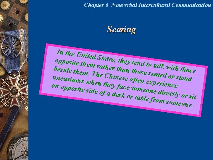 Chapter 6 Nonverbal Intercultural Communication Seating In the Un ited State s, they ten
