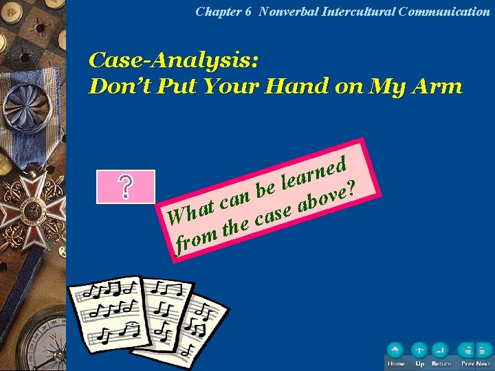 Chapter 6 Nonverbal Intercultural Communication Case-Analysis: Don’t Put Your Hand on My Arm d