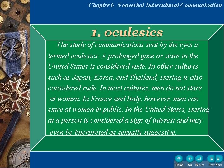 Chapter 6 Nonverbal Intercultural Communication 1. oculesics The study of communications sent by the