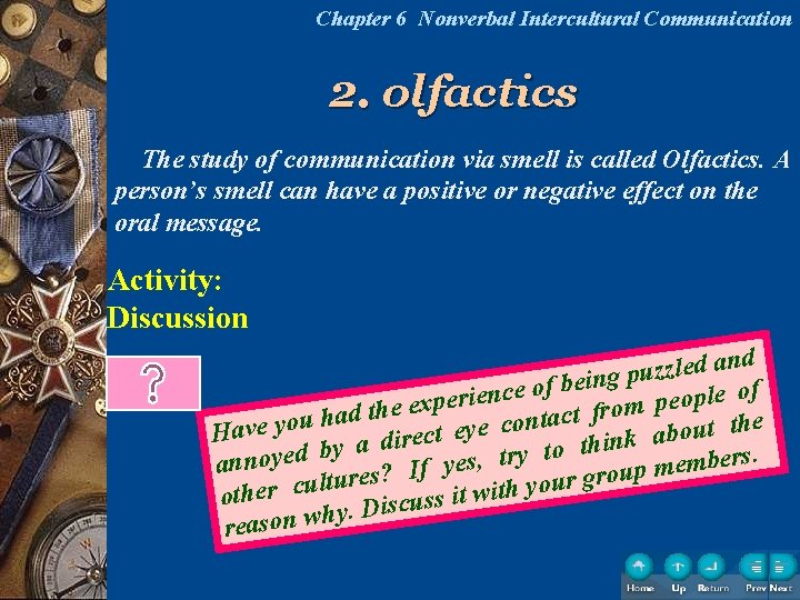 Chapter 6 Nonverbal Intercultural Communication 2. olfactics The study of communication via smell is
