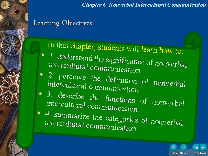 Chapter 6 Nonverbal Intercultural Communication Learning Objectives In this chapter, students will learn how