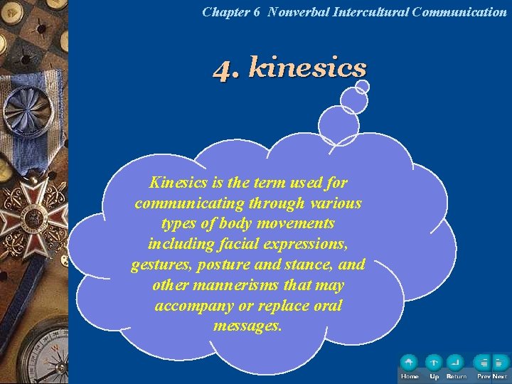 Chapter 6 Nonverbal Intercultural Communication 4. kinesics Kinesics is the term used for communicating