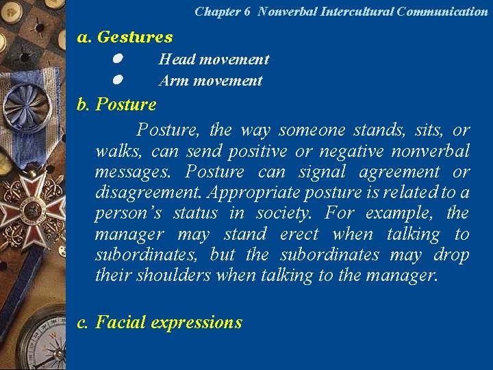 Chapter 6 Nonverbal Intercultural Communication a. Gestures l Head movement l Arm movement b.