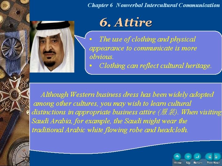 Chapter 6 Nonverbal Intercultural Communication 6. Attire • The use of clothing and physical