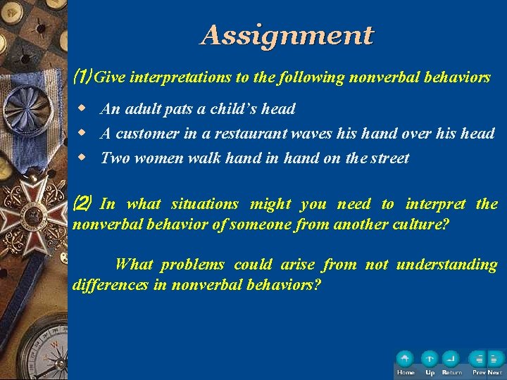 Assignment ⑴ Give interpretations to the following nonverbal behaviors w An adult pats a