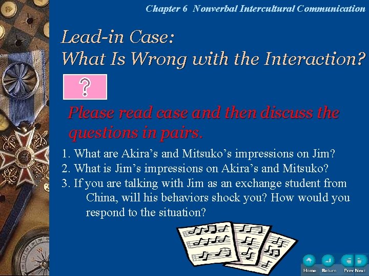 Chapter 6 Nonverbal Intercultural Communication Lead-in Case: What Is Wrong with the Interaction? Please