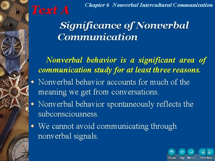 Text A Chapter 6 Nonverbal Intercultural Communication Significance of Nonverbal Communication Nonverbal behavior is