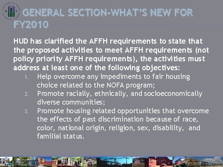 GENERAL SECTION-WHAT’S NEW FOR FY 2010 HUD has clarified the AFFH requirements to state