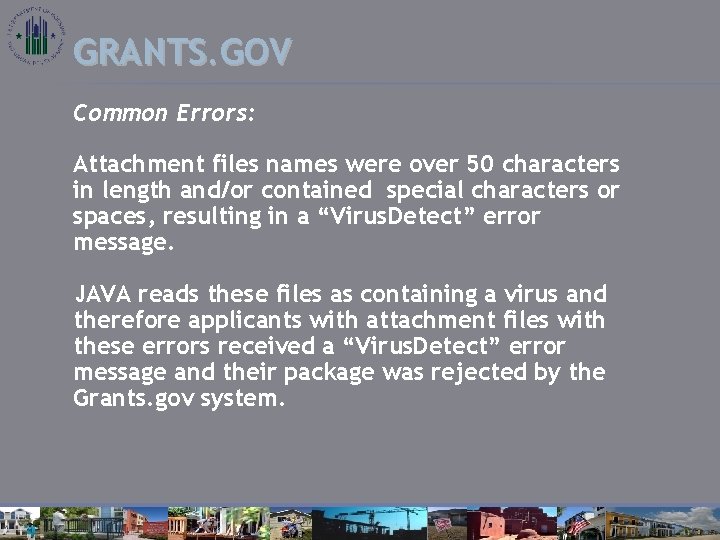 GRANTS. GOV Common Errors: Attachment files names were over 50 characters in length and/or