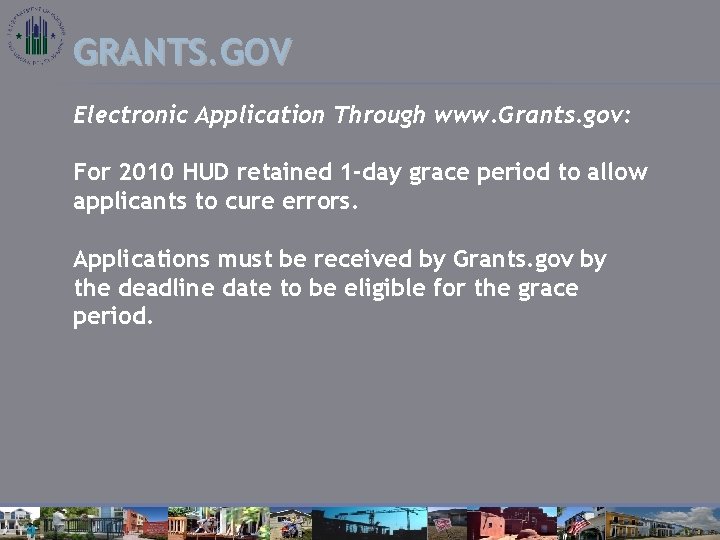 GRANTS. GOV Electronic Application Through www. Grants. gov: For 2010 HUD retained 1 -day