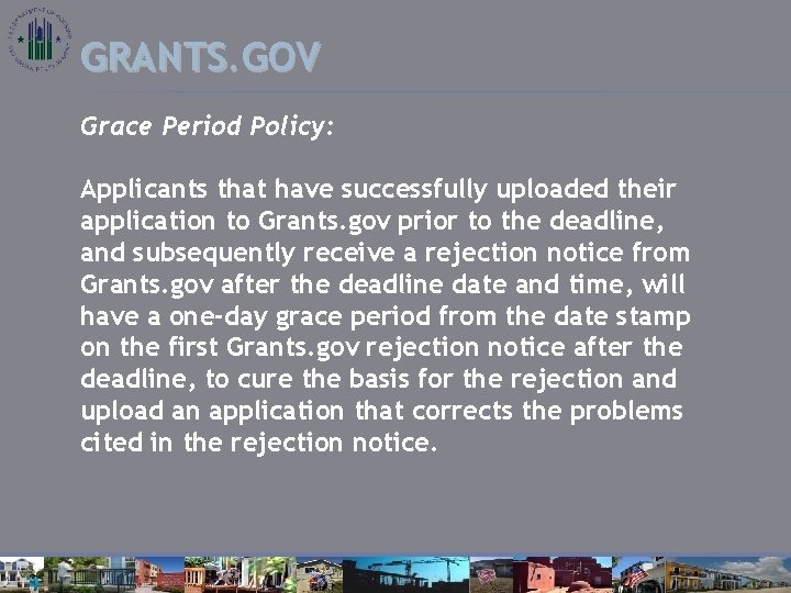 GRANTS. GOV Grace Period Policy: Applicants that have successfully uploaded their application to Grants.