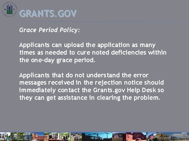 GRANTS. GOV Grace Period Policy: Applicants can upload the application as many times as