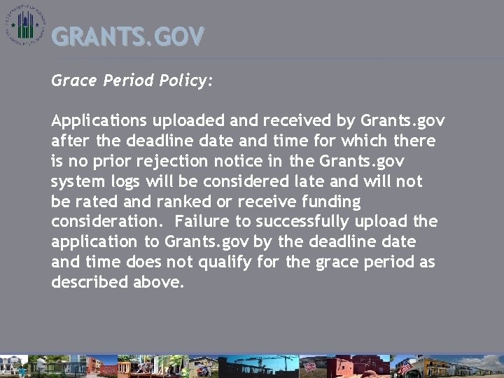 GRANTS. GOV Grace Period Policy: Applications uploaded and received by Grants. gov after the