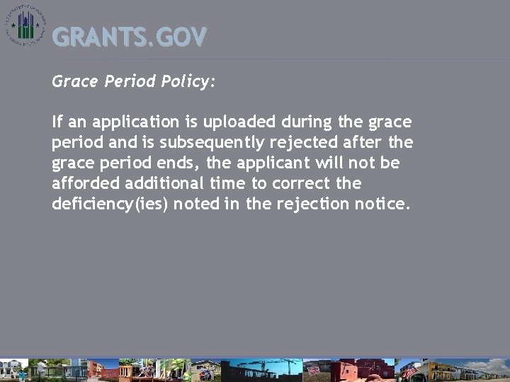 GRANTS. GOV Grace Period Policy: If an application is uploaded during the grace period