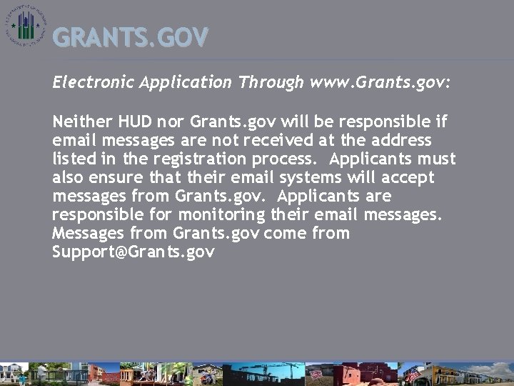 GRANTS. GOV Electronic Application Through www. Grants. gov: Neither HUD nor Grants. gov will