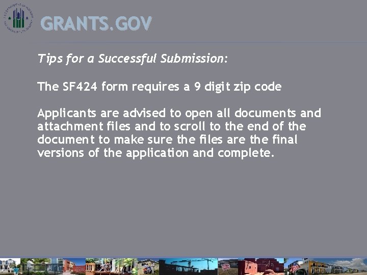 GRANTS. GOV Tips for a Successful Submission: The SF 424 form requires a 9