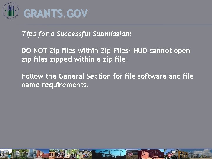 GRANTS. GOV Tips for a Successful Submission: DO NOT Zip files within Zip Files-