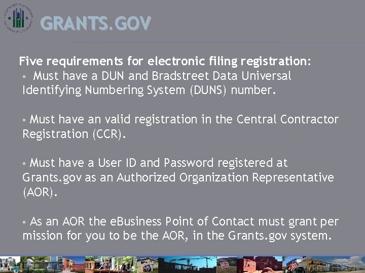 GRANTS. GOV Five requirements for electronic filing registration: § Must have a DUN and