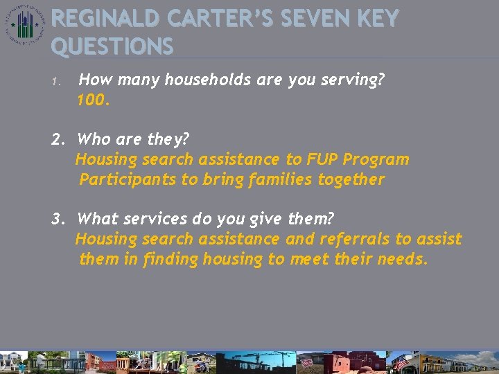 REGINALD CARTER’S SEVEN KEY QUESTIONS 1. How many households are you serving? 100. 2.