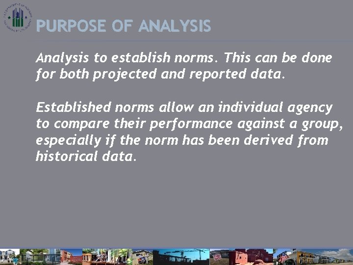PURPOSE OF ANALYSIS Analysis to establish norms. This can be done for both projected