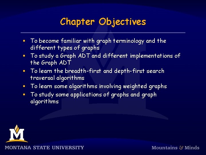 Chapter Objectives § To become familiar with graph terminology and the different types of