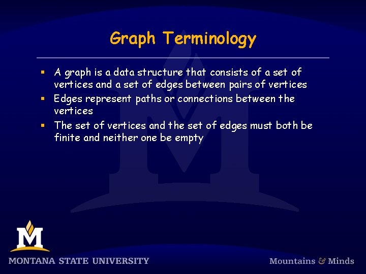 Graph Terminology § A graph is a data structure that consists of a set