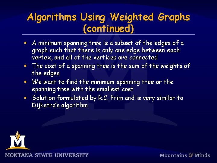 Algorithms Using Weighted Graphs (continued) § A minimum spanning tree is a subset of