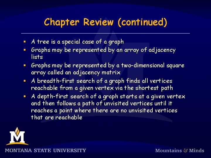 Chapter Review (continued) § A tree is a special case of a graph §