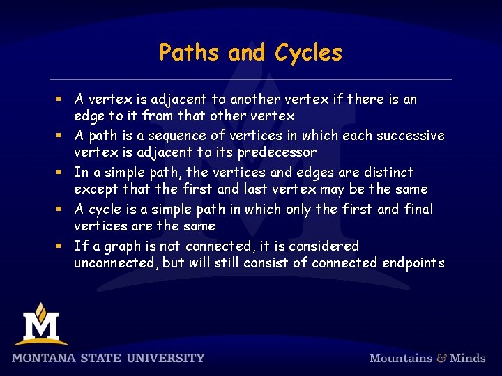 Paths and Cycles § A vertex is adjacent to another vertex if there is