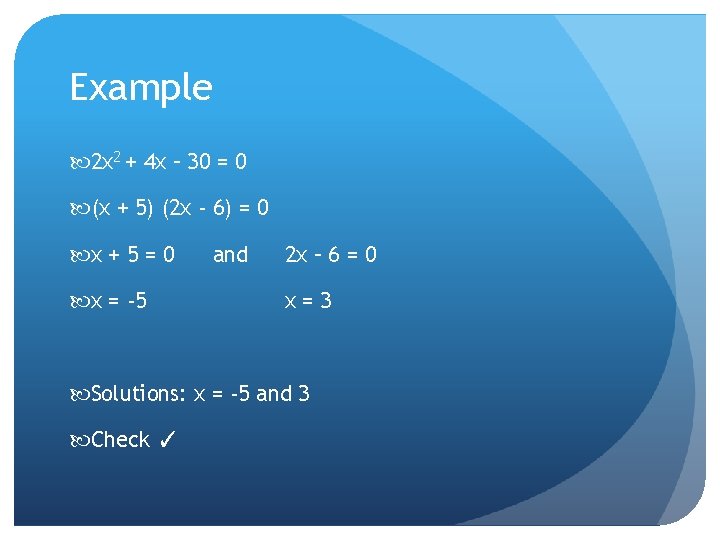 Example 2 x 2 + 4 x – 30 = 0 (x + 5)