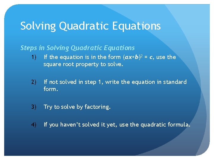 Solving Quadratic Equations Steps in Solving Quadratic Equations 1) If the equation is in