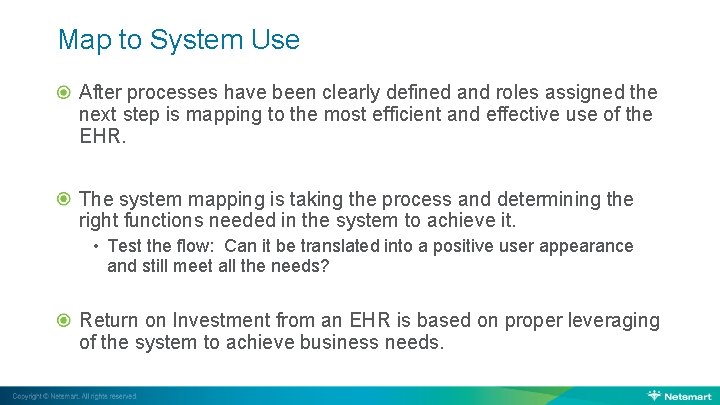 Map to System Use After processes have been clearly defined and roles assigned the