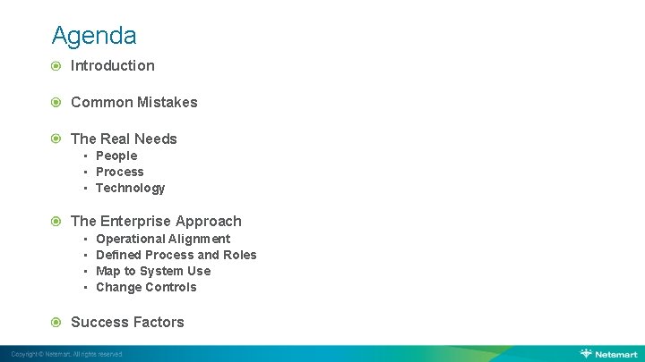 Agenda Introduction Common Mistakes The Real Needs • People • Process • Technology The
