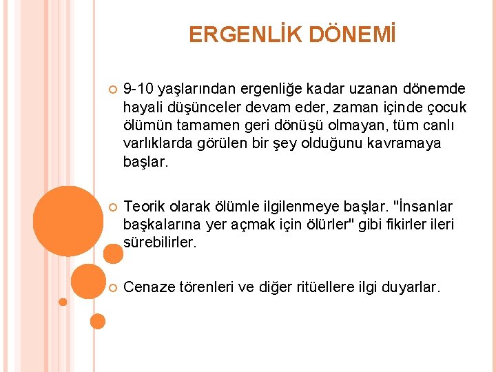 ERGENLİK DÖNEMİ 9 -10 yaşlarından ergenliğe kadar uzanan dönemde hayali düşünceler devam eder, zaman