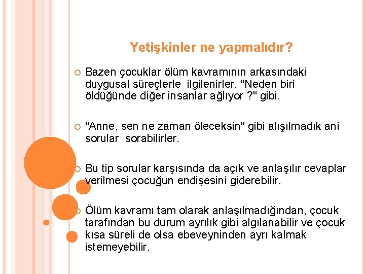 Yetişkinler ne yapmalıdır? Bazen çocuklar ölüm kavramının arkasındaki duygusal süreçlerle ilgilenirler. "Neden biri öldüğünde