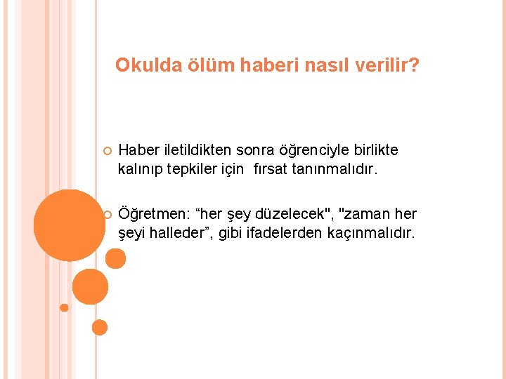 Okulda ölüm haberi nasıl verilir? Haber iletildikten sonra öğrenciyle birlikte kalınıp tepkiler için fırsat