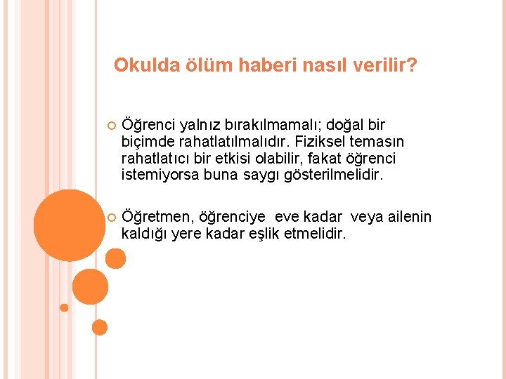 Okulda ölüm haberi nasıl verilir? Öğrenci yalnız bırakılmamalı; doğal bir biçimde rahatlatılmalıdır. Fiziksel temasın