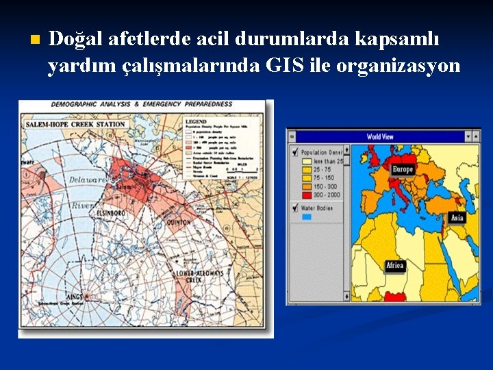 n Doğal afetlerde acil durumlarda kapsamlı yardım çalışmalarında GIS ile organizasyon 