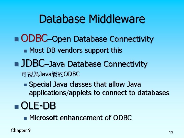 Database Middleware n ODBC–Open n Database Connectivity Most DB vendors support this n JDBC–Java