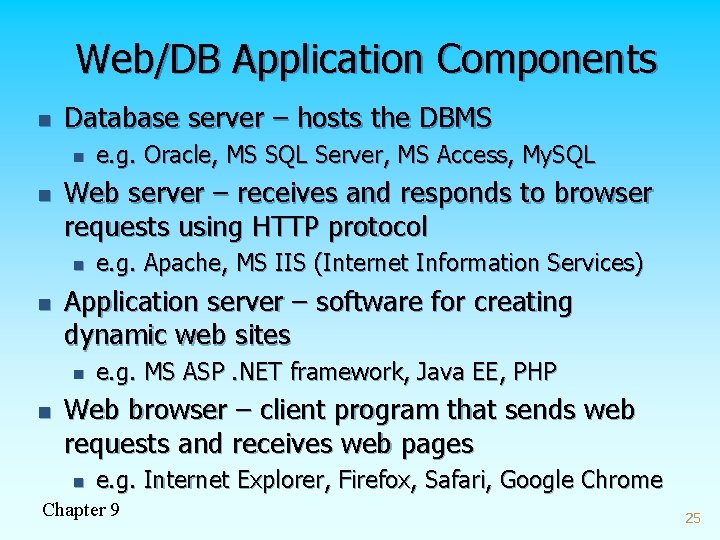 Web/DB Application Components n Database server – hosts the DBMS n n Web server