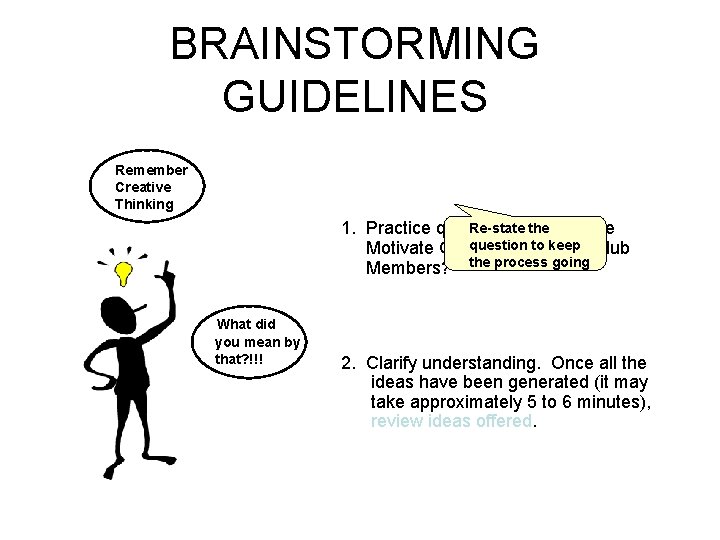 BRAINSTORMING GUIDELINES Remember Creative Thinking Re-state. How the Do We 1. Practice question: to