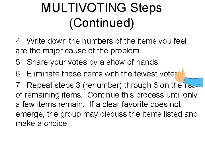 MULTIVOTING Steps (Continued) 4. Write down the numbers of the items you feel are