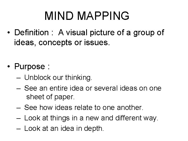 MIND MAPPING • Definition : A visual picture of a group of ideas, concepts