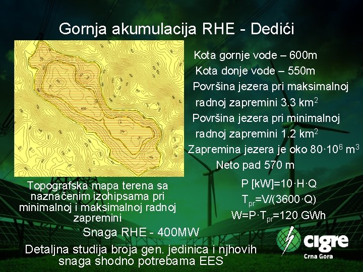 Gornja akumulacija RHE - Dedići Kota gornje vode – 600 m Kota donje vode