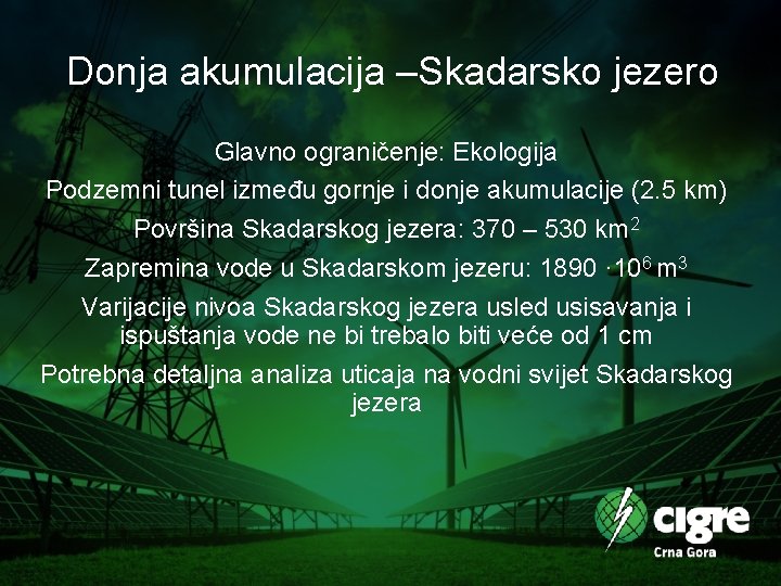 Donja akumulacija –Skadarsko jezero Glavno ograničenje: Ekologija Podzemni tunel između gornje i donje akumulacije