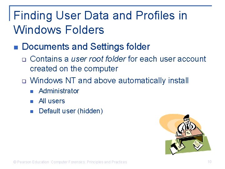 Finding User Data and Profiles in Windows Folders n Documents and Settings folder q